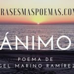 «Ánimo» de Ángel Marino Ramírez Velásquez (Poema)