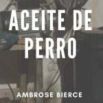«Aceite de perro» de Ambrose Bierce (Cuento)