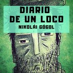 «Diario de un loco» de Nikolái Gógol (Cuento)