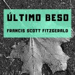 «Último beso» de Francis Scott Fitzgerald (Cuento)