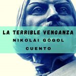 «La terrible venganza» de Nikolái Gógol (Cuento)