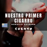 «Nuestro primer cigarro» de Horacio Quiroga (Cuento)