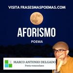 «Aforismo» de Marco Antonio Delgado (Poema)