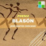 «Blasón» de José Santos Chocano (Poema)