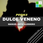 «Dulce veneno» de Manuel Ortiz Guerrero (Poema)