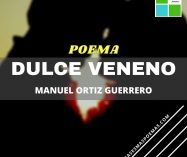 «Dulce veneno» de Manuel Ortiz Guerrero