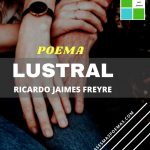 «Lustral» de Ricardo Jaimes Freyre