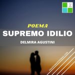 «Supremo idilio» de Delmira Agustini (Poema)