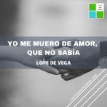 «Yo me muero de amor, que no sabía» de Lope de Vega