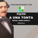 «A una tonta» de Rafael María Baralt (Poema)