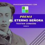 «Al eterno señora» de Tristan Corbière (Poema)