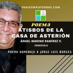 «Atisbos de la casa de Asterión» de Ángel Marino Ramírez (Poema)