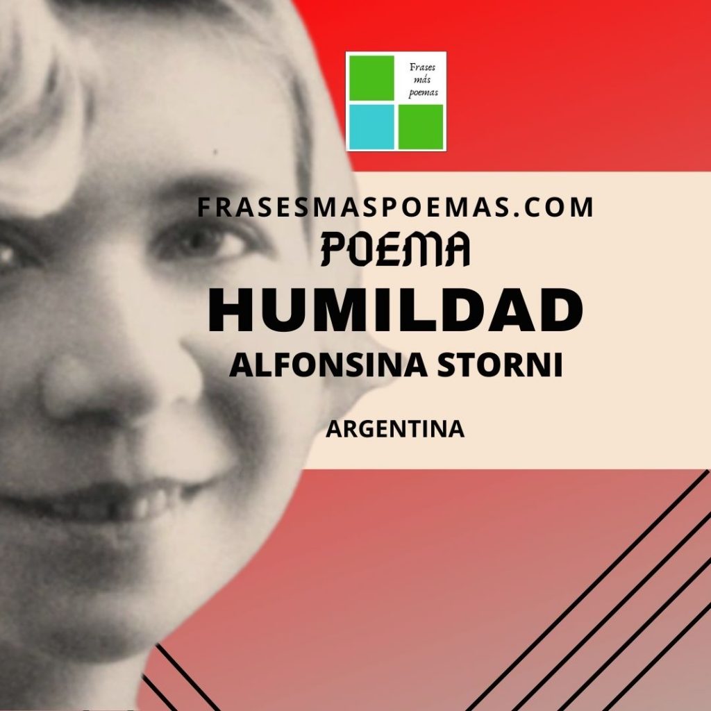 Humildad De Alfonsina Storni Poema Frases Mas Poemas