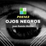 «Ojos negros» de Juan Ramón Molina (Poema)