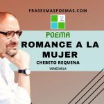 «Romance a la mujer» de Chebeto Requena (Poema)