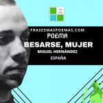 «Besarse, mujer» de Miguel Hernández (Poema)
