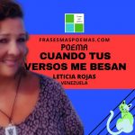 «Cuando tus versos me besan» de Leticia Rojas (Poema)