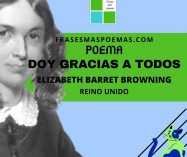 «Doy gracias a todos» de Elizabeth Barret Browning (Poema)