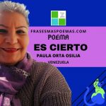 «Es cierto» de Paula Orta Osilia (Poema)