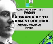 «La gracia de tu rama verdecida» de Antonio Machado (Poema)