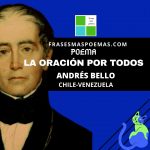«La oración por todos» de Andrés Bello (Poema)