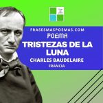 «Tristezas de la luna» de Charles Baudelaire (Poema)