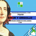 «Amor y orgullo» de Gertrudis Gómez de Avellaneda  (Poema)