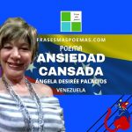 «Ansiedad cansada» de Ángela Desirée Palacios (Poema)