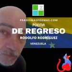 «De regreso» de Rodolfo Rodríguez (Poema)