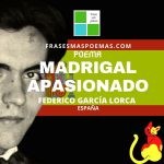«Madrigal apasionado» de Federico García Lorca (Poema)