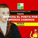 «Marcha el poeta por ásperos caminos» de Novalis (Poema)