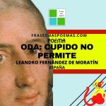 «Oda: Cupido no permite» de Leandro Fernández de Moratín (Poema)