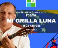 «Mi grilla luna» de Jesús Rengel (Poema)