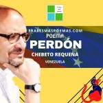 «Perdón» de Chebeto Requena (Poema)