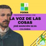 «La voz de las cosas» de José Asunción Silva (Poema)