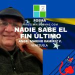 «Nadie sabe el fin último» de Ángel Marino Ramírez V. (Poema)