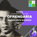 «Ofrendaria» de Manuel Ortiz Guerrero (Poema)