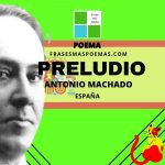 «Preludio» de Antonio Machado (Poema)