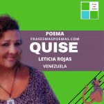 «Quise» de Leticia Rojas (Poema)