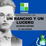 «Un rancho y un lucero» de Alfredo Espino (Poema)