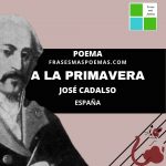 «A la primavera» de José Cadalso (Poema)