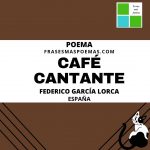 «Café cantante» de Federico García Lorca (Poema)