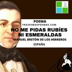 «No me pidas rubíes ni esmeraldas» de Manuel Bretón de los Herreros (Poema)