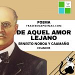 «De aquel amor lejano» de Ernesto Noboa y Caamaño (Poema)