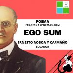 «Ego Sum» de Ernesto Noboa y Caamaño (Poema)