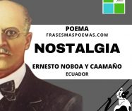 «Nostalgia» de Ernesto Noboa y Caamaño (Poema)