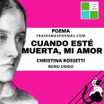 «Cuando esté muerta, mi amor» de Christina Rossetti (Poema)