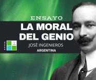 «La moral del genio» de José Ingenieros (Ensayo)