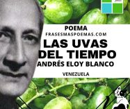 «Las uvas del tiempo» de Andrés Eloy Blanco (Poema)