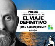 «El viaje definitivo» de Juan Ramón Jiménez (Poema)